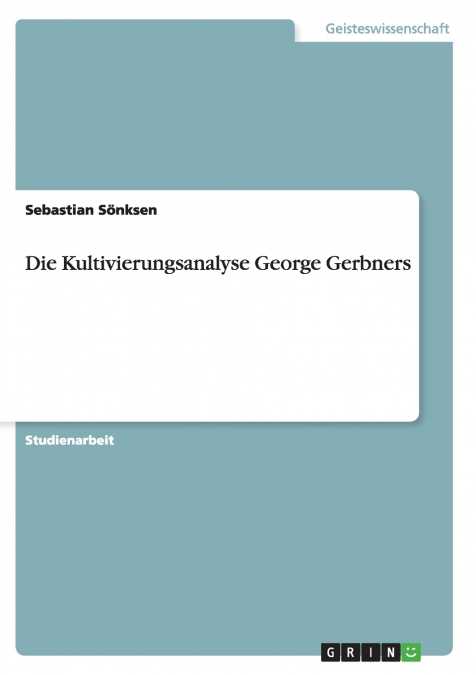 Die Kultivierungsanalyse George Gerbners