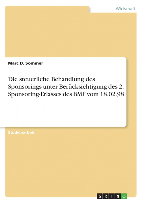 Die steuerliche Behandlung des Sponsorings unter Berücksichtigung des 2. Sponsoring-Erlasses des BMF vom 18.02.98