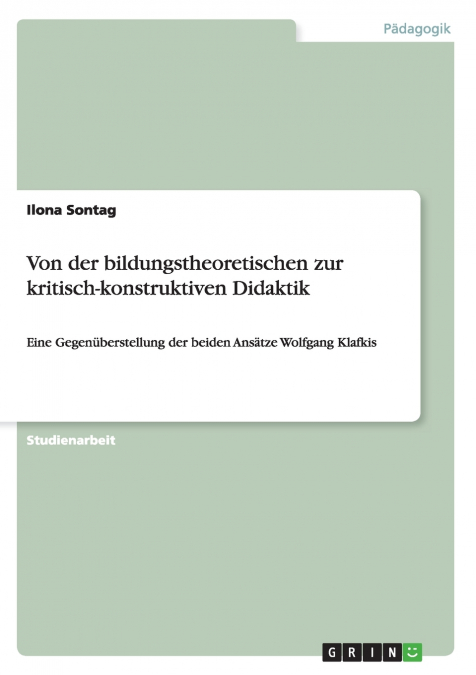 Von der bildungstheoretischen zur kritisch-konstruktiven Didaktik