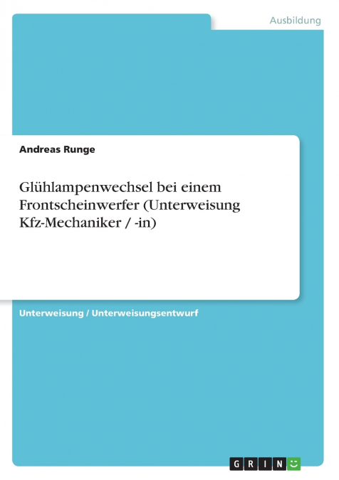 Glühlampenwechsel bei einem Frontscheinwerfer (Unterweisung Kfz-Mechaniker / -in)