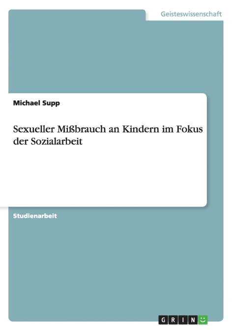 Sexueller Mißbrauch an Kindern im Fokus der Sozialarbeit