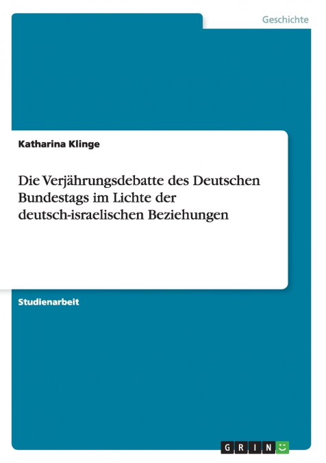 Die Verjährungsdebatte des Deutschen Bundestags im Lichte der deutsch-israelischen Beziehungen