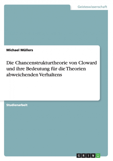 Die Chancenstrukturtheorie von Cloward und ihre Bedeutung für die Theorien abweichenden Verhaltens