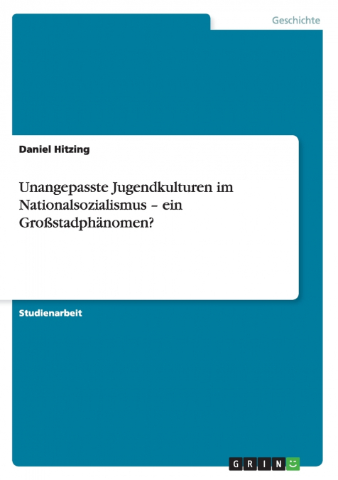 Unangepasste Jugendkulturen im Nationalsozialismus - ein Großstadphänomen?