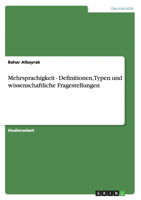 Mehrsprachigkeit - Definitionen, Typen und wissenschaftliche Fragestellungen