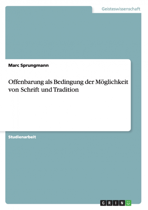 Offenbarung als Bedingung der Möglichkeit von Schrift und Tradition