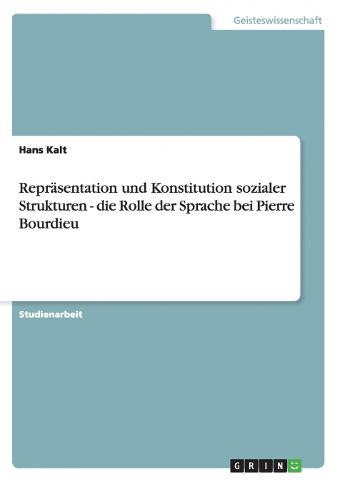 Repräsentation und Konstitution sozialer Strukturen - die Rolle der Sprache bei Pierre Bourdieu