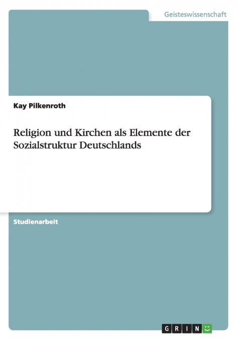 Religion und Kirchen als Elemente der Sozialstruktur Deutschlands