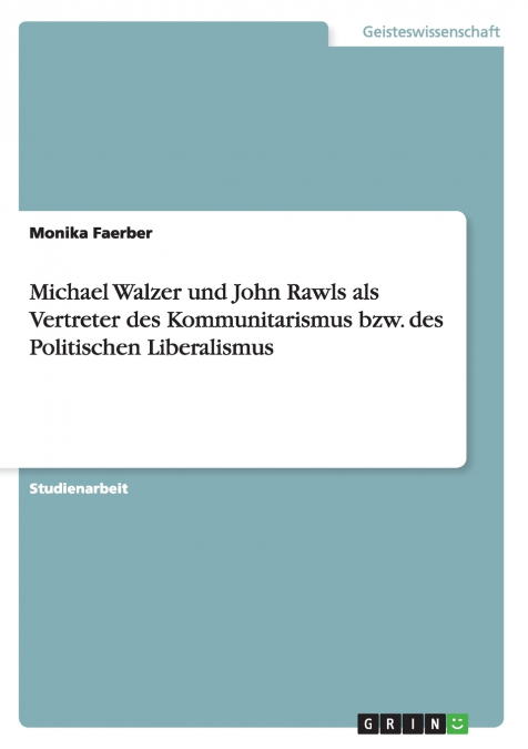 Michael Walzer und John Rawls als Vertreter des Kommunitarismus bzw. des Politischen Liberalismus