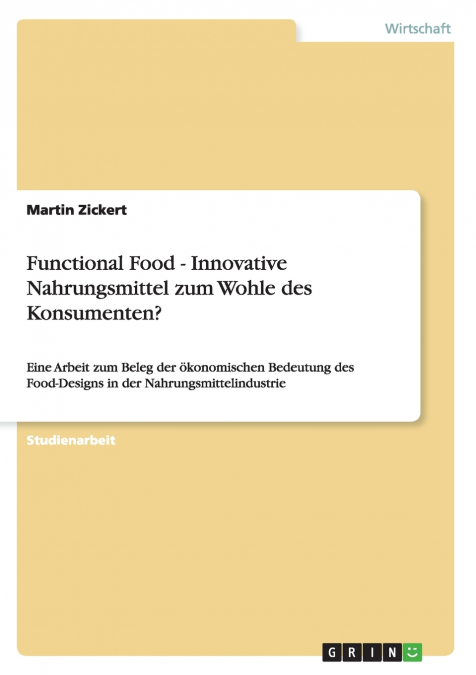 Functional Food - Innovative Nahrungsmittel zum Wohle des Konsumenten?