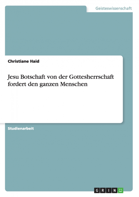 Jesu Botschaft von der Gottesherrschaft fordert den ganzen Menschen
