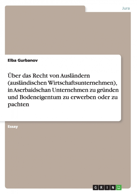 Über das Recht von Ausländern (ausländischen Wirtschaftsunternehmen), in Aserbaidschan Unternehmen zu gründen und Bodeneigentum zu erwerben oder zu pachten