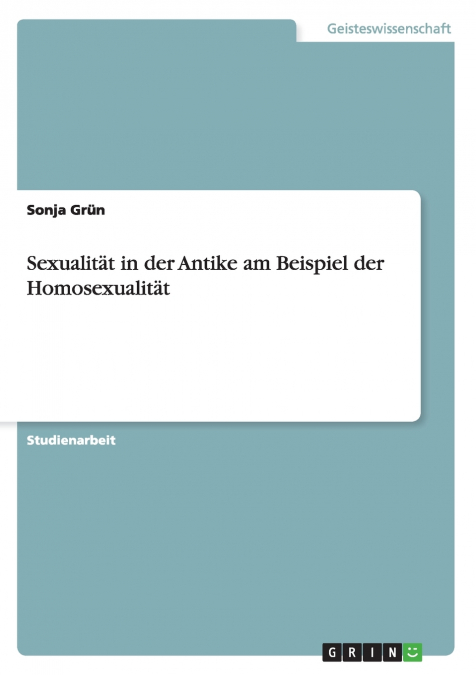 Sexualität in der Antike am Beispiel der Homosexualität
