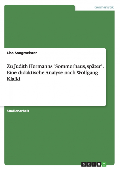 Zu Judith Hermanns 'Sommerhaus, später'. Eine didaktische Analyse nach Wolfgang Klafki