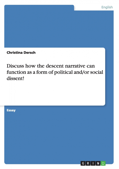 Discuss how the descent narrative can function as a form of political and/or social dissent!