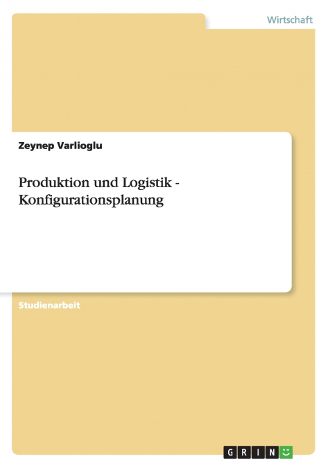 Produktion und Logistik - Konfigurationsplanung