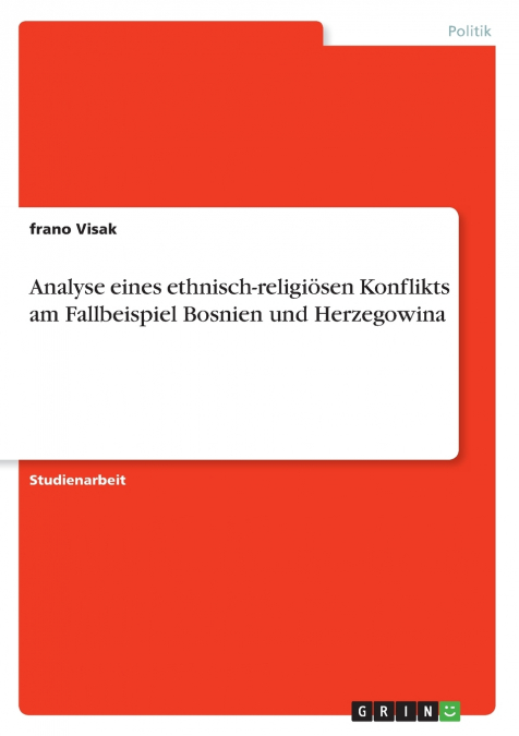 Analyse eines ethnisch-religiösen Konflikts am Fallbeispiel Bosnien und Herzegowina