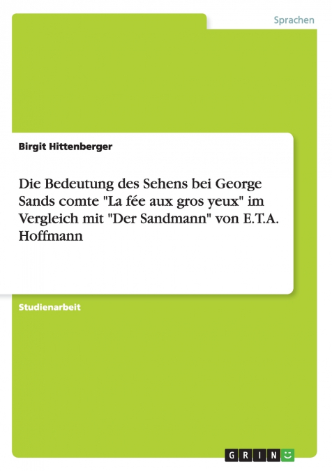 Die Bedeutung des Sehens bei George Sands comte 'La fée aux gros yeux' im Vergleich mit 'Der Sandmann' von E.T.A. Hoffmann