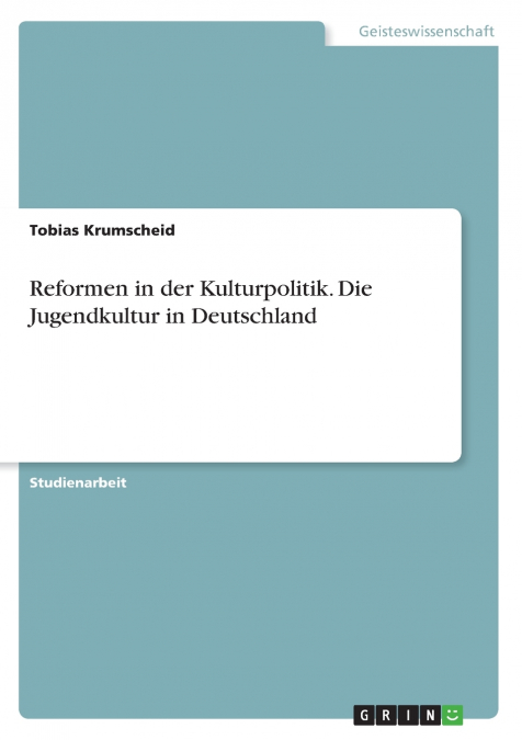 Reformen in der Kulturpolitik. Die Jugendkultur in Deutschland