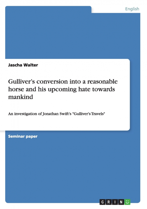 Gulliver’s conversion into a reasonable horse and his upcoming hate towards mankind