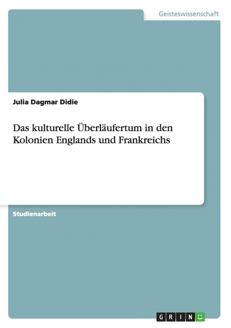 Das kulturelle Überläufertum in den Kolonien Englands und Frankreichs