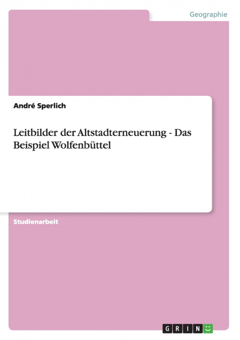 Leitbilder der Altstadterneuerung - Das Beispiel Wolfenbüttel