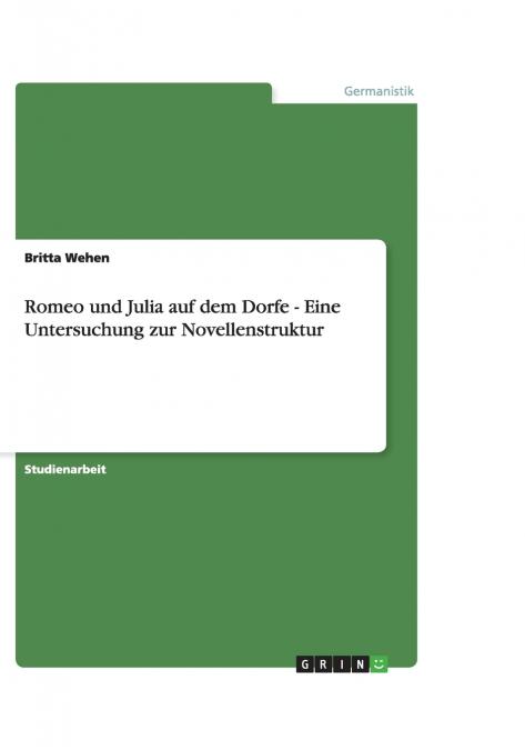 Romeo und Julia auf dem Dorfe - Eine Untersuchung zur Novellenstruktur