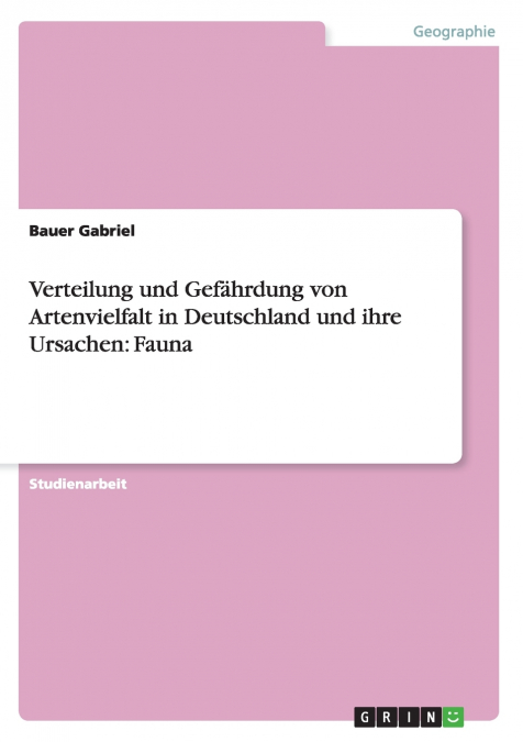Verteilung und Gefährdung von Artenvielfalt in Deutschland und ihre Ursachen
