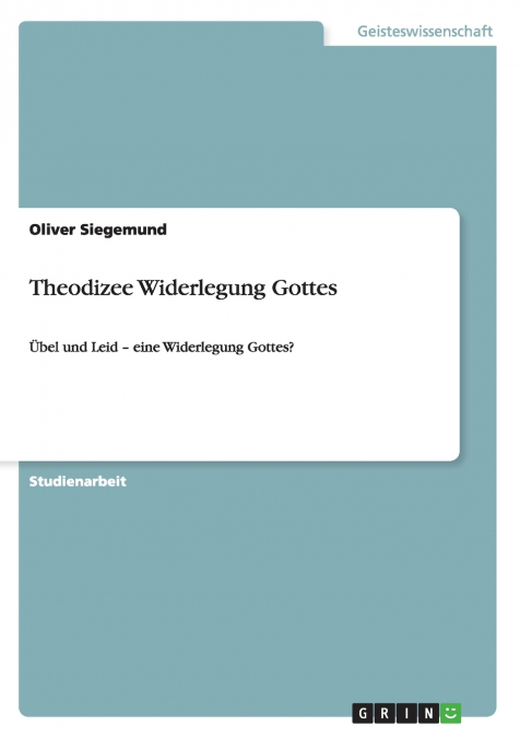 Theodizee Widerlegung Gottes