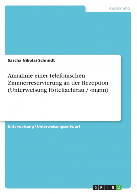 Annahme einer telefonischen Zimmerreservierung an der Rezeption (Unterweisung Hotelfachfrau / -mann)