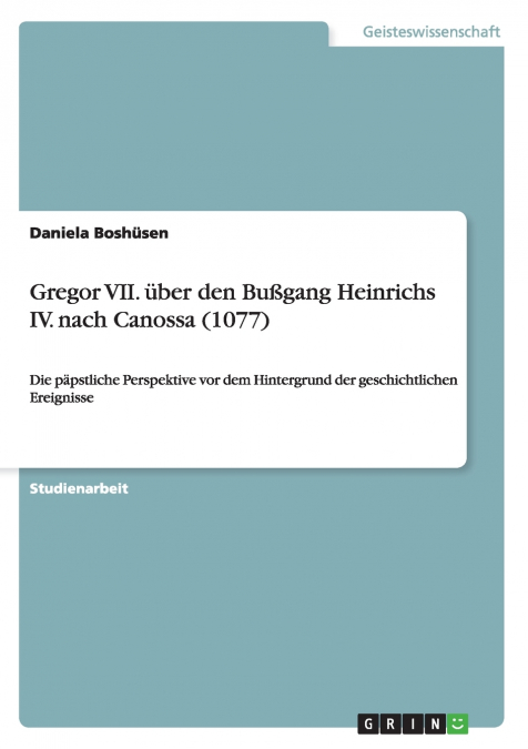 Gregor VII. über den Bußgang Heinrichs IV. nach Canossa (1077)