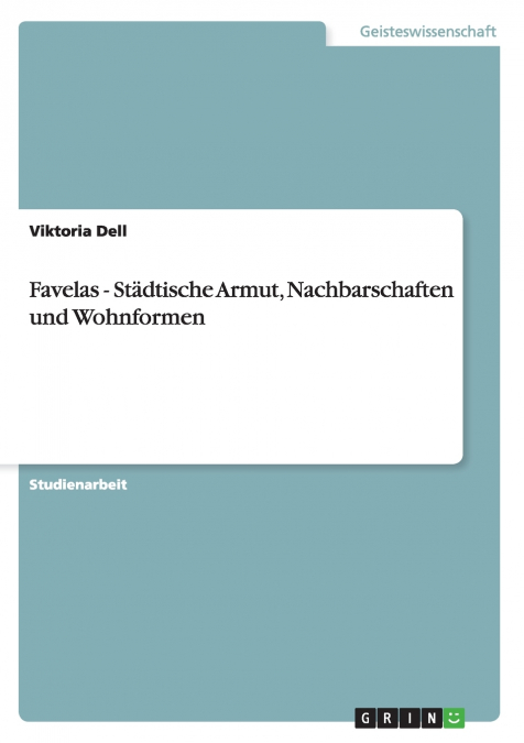 Favelas - Städtische Armut, Nachbarschaften und Wohnformen