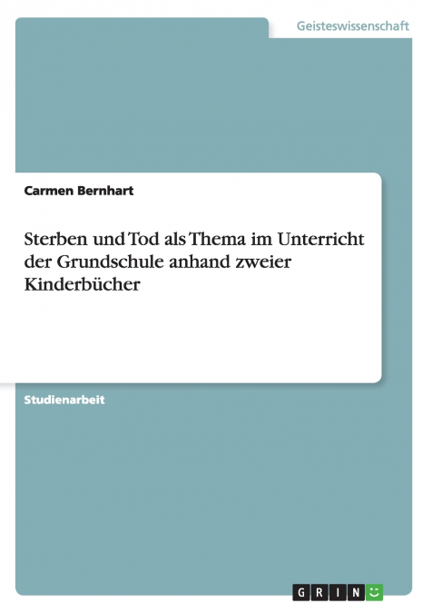 Sterben und Tod als Thema im Unterricht der Grundschule anhand zweier Kinderbücher
