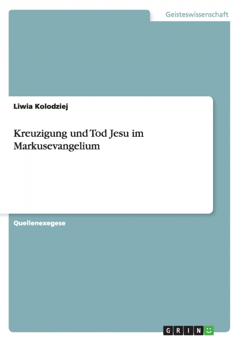 Kreuzigung und Tod Jesu im Markusevangelium