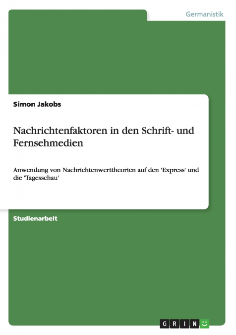 Nachrichtenfaktoren in den Schrift- und Fernsehmedien