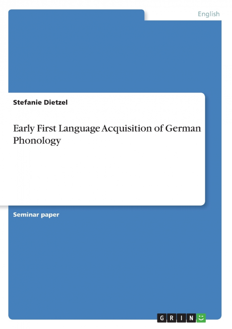 Early First Language Acquisition  of German Phonology