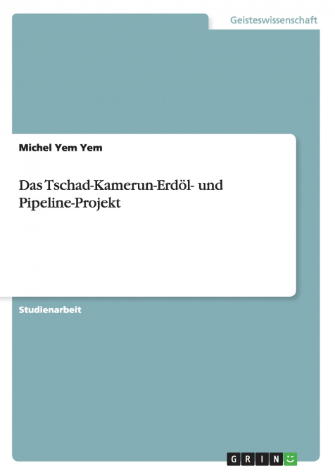 Das Tschad-Kamerun-Erdöl- und Pipeline-Projekt
