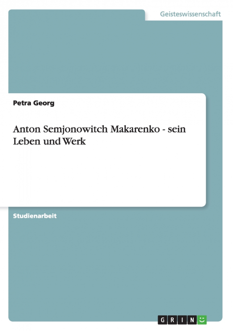 Anton Semjonowitch Makarenko - sein Leben und Werk