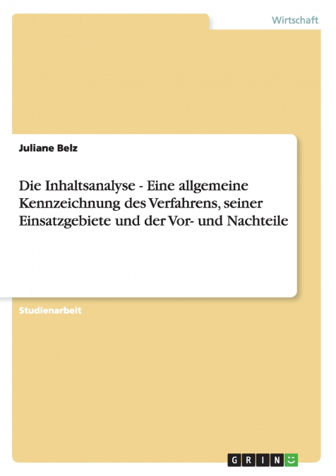 Die Inhaltsanalyse - Eine allgemeine Kennzeichnung des Verfahrens, seiner Einsatzgebiete und der Vor- und Nachteile