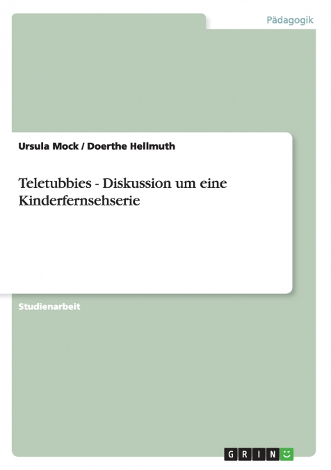 Teletubbies - Diskussion um eine Kinderfernsehserie