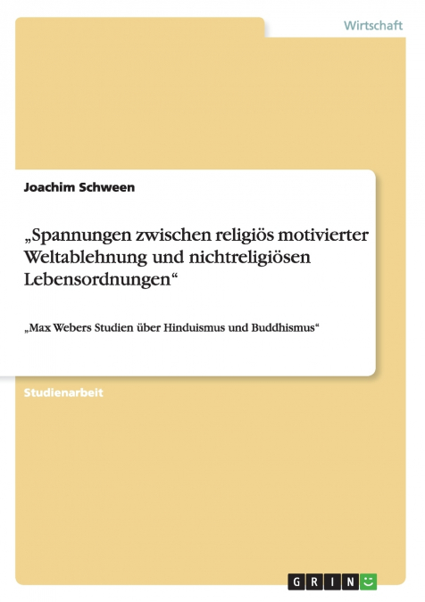 „Spannungen zwischen religiös motivierter Weltablehnung und nichtreligiösen Lebensordnungen'
