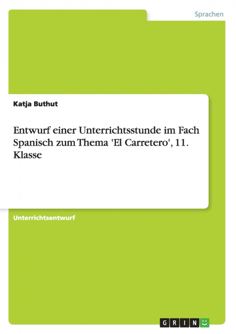 Entwurf einer Unterrichtsstunde im Fach Spanisch zum Thema ’El Carretero’, 11. Klasse