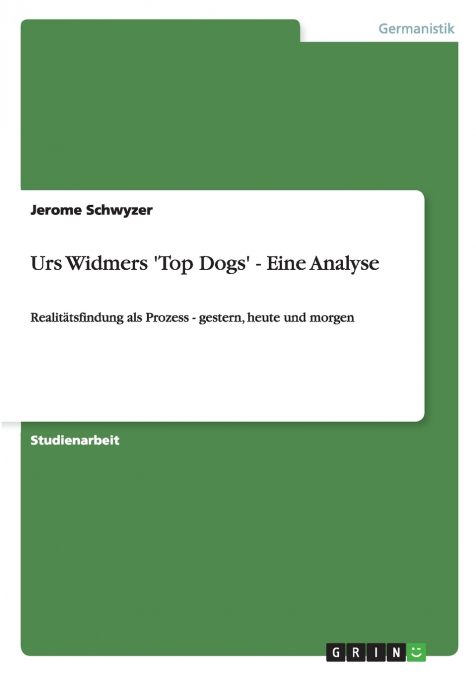 Urs Widmers ’Top Dogs’ - Eine Analyse