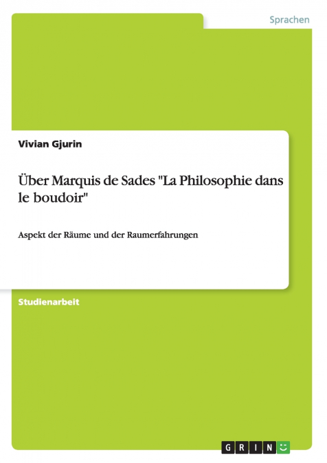 Über Marquis de Sades 'La Philosophie dans le  boudoir'