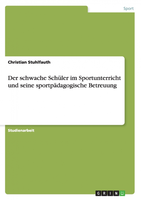 Der schwache Schüler im Sportunterricht und seine sportpädagogische Betreuung