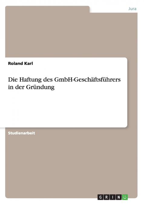 Die Haftung des GmbH-Geschäftsführers in der Gründung