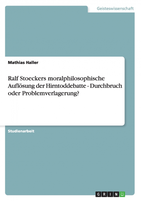 Ralf Stoeckers moralphilosophische Auflösung der Hirntoddebatte - Durchbruch oder Problemverlagerung?