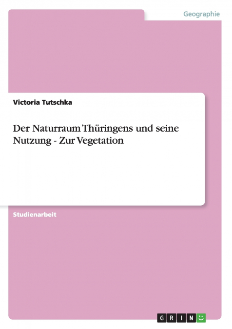 Der Naturraum Thüringens und seine Nutzung - Zur Vegetation