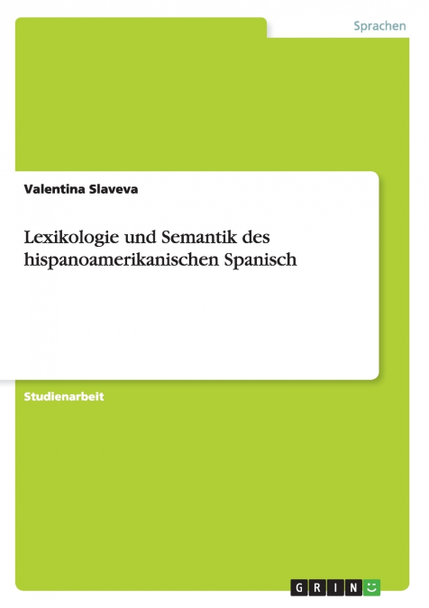Lexikologie und Semantik des hispanoamerikanischen Spanisch