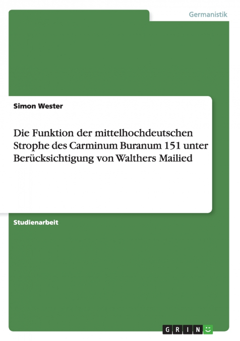 Die Funktion der mittelhochdeutschen Strophe des Carminum Buranum 151 unter Berücksichtigung von Walthers Mailied